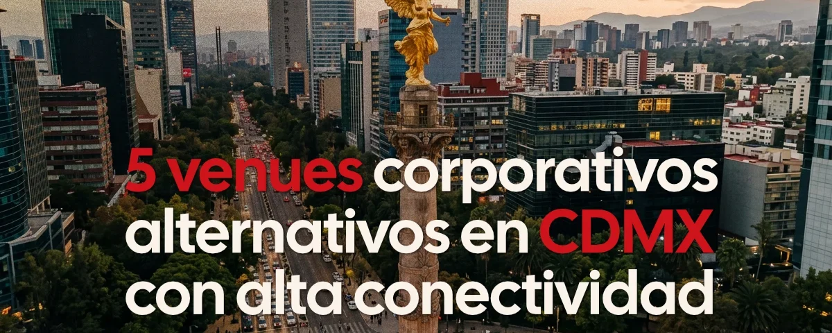 5 venues corporativos alternativos en CDMX con alta conectividad